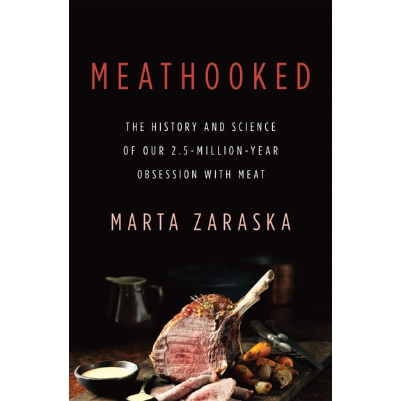 Pre-Owned Meathooked: The History and Science of Our 2.5-Million-Year Obsession with Meat (Hardcover) 0465036627 9780465036622