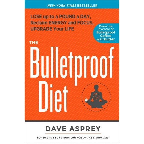The Bulletproof Diet: Lose Up to a Pound a Day, Reclaim Energy and Focus, Upgrade Your Life, (Paperback)