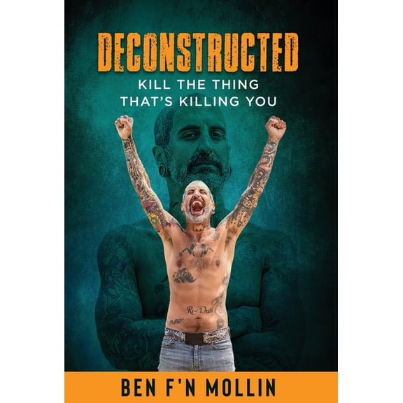 Deconstructed: Kill the Thing That's Killing You, (Hardcover)
