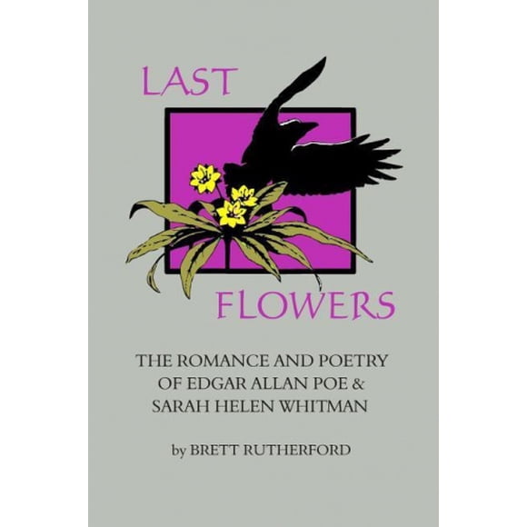 Dernières Fleurs, le Roman et la Poésie d'Edgar Alan Poe et Sarah Helen Whitman