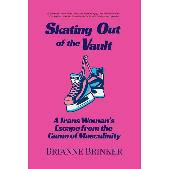 Skating Out of the Vault: A Trans Woman's Escape from the Game of Masculinity, (Paperback)