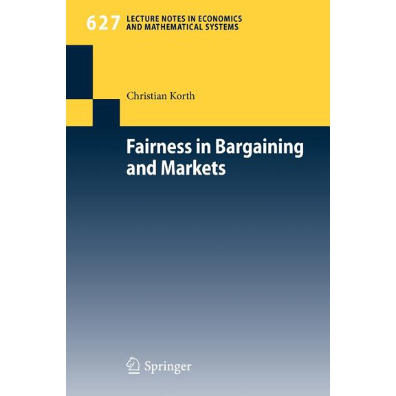 Lecture Notes in Economic and Mathematic Fairness in Bargaining and Markets, Book 627, (Paperback)