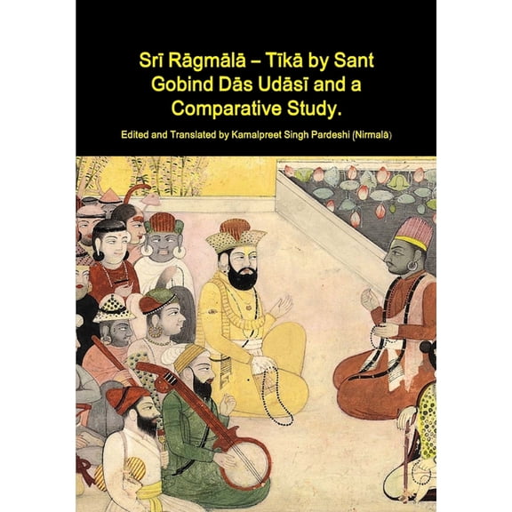 Srī Rāgmālā - Tīkā by Sant Gobind Dās Udāsī and a Comparative Study. (Paperback)