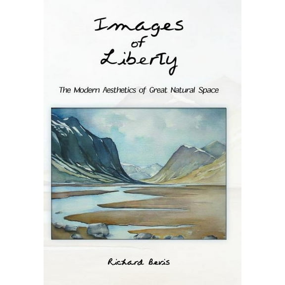 Images of Liberty: The Modern Aesthetics of Great Natural Space, (Hardcover)