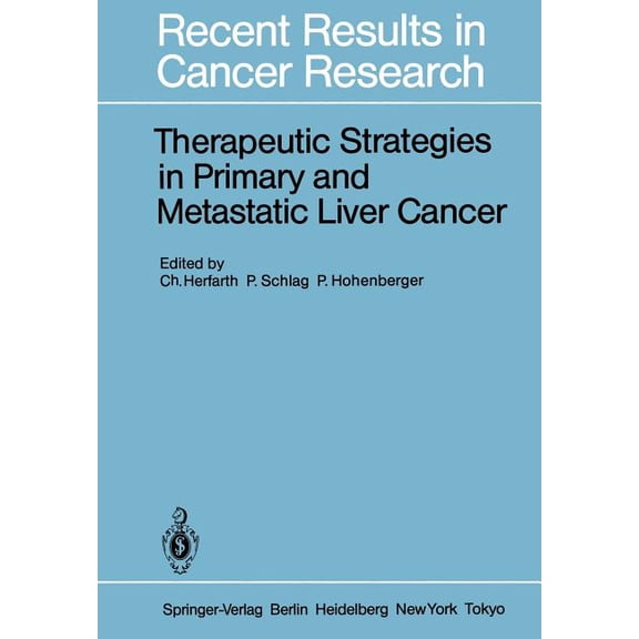 Recent Results in Cancer Research Therapeutic Strategies in Primary and Metastatic Liver Cancer, Book 100, (Paperback)