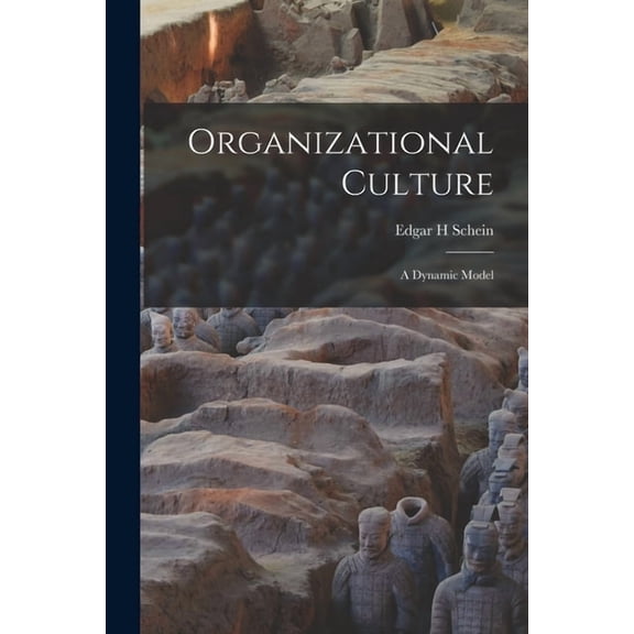 Organizational Culture: A Dynamic Model, (Paperback)
