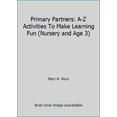 thumbnail image 1 of Pre-Owned Primary Partners: A-Z Activities To Make Learning Fun (Nursery and Age 3) (Paperback) 1555038093 9781555038090, 1 of 1