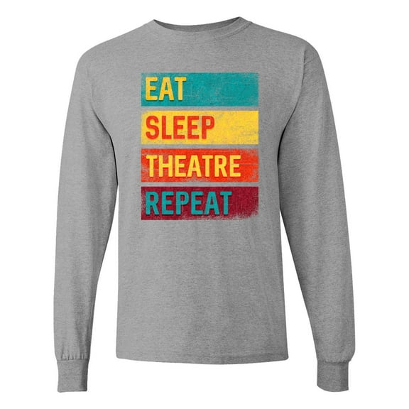 Inktastic Eat Sleep Theatre Repeat Drama for Actor Long Sleeve T-Shirt