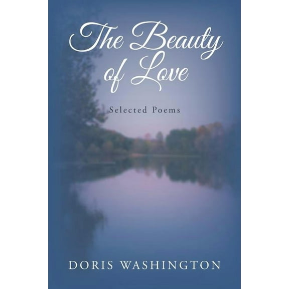 The Beauty of Love: Selected Poems