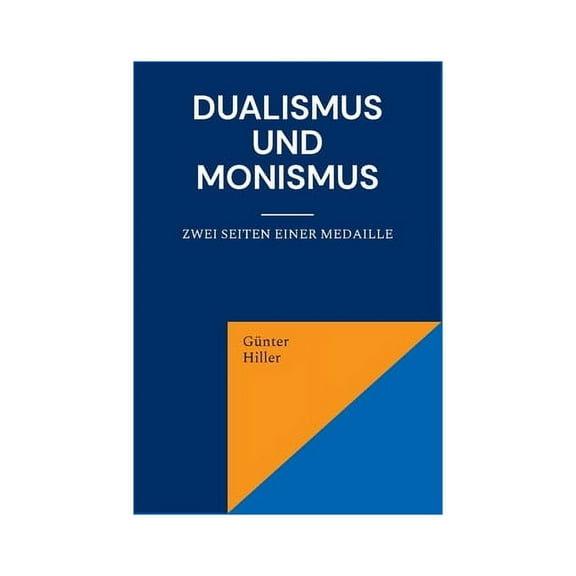 Dualismus und Monismus: Zwei Seiten einer Medaille, (Paperback)