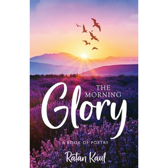 The Morning Glory: A Book of Poetry, (Paperback)