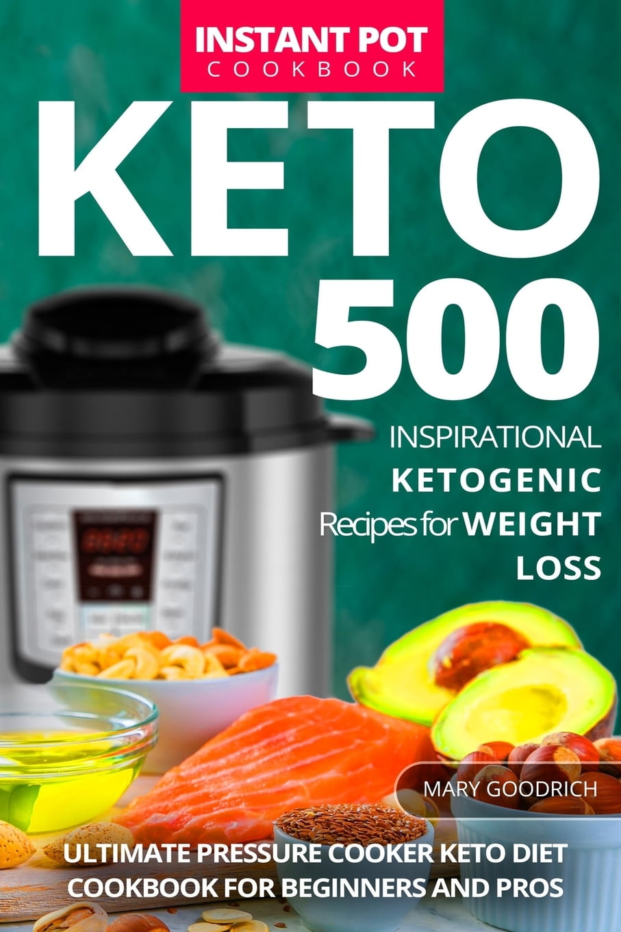 Keto Instant Pot Cookbook 500 Inspirational Ketogenic Recipes for
