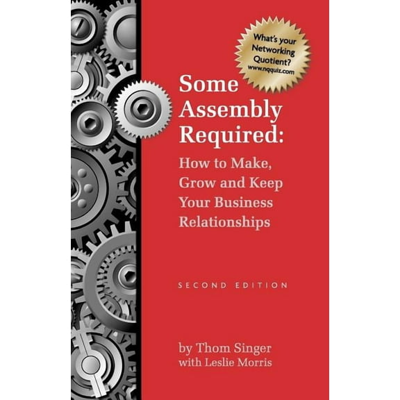 Some Assembly Required How to Make Grow & Keep Your Business Relationships PB (Paperback)