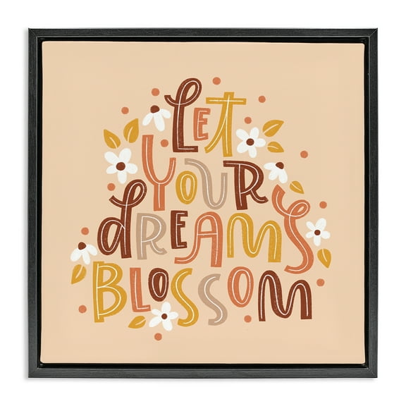 Stupell Industries Earthy Let Your Dreams Blossom Quotes and Sayings Painting Black Floater Framed Canvas Art Print Wall Art, 18 x 18