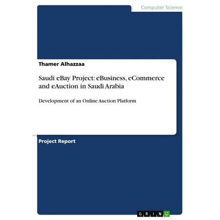 Saudi eBay Project: eBusiness, eCommerce and eAuction in Saudi Arabia -
