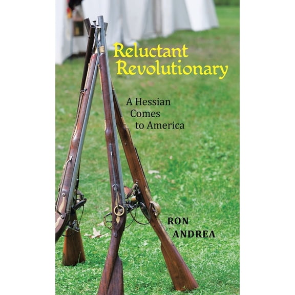 Reluctant Revolutionary: A Hessian Comes to America, (Paperback)