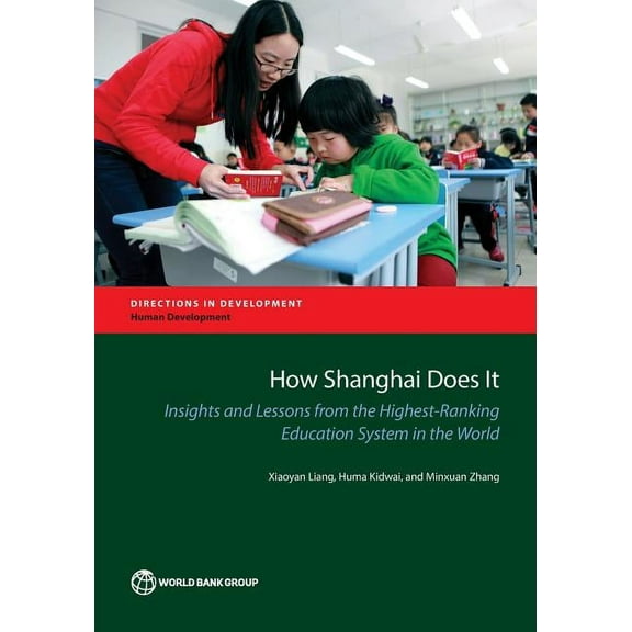 Directions in Development - Human Develo How Shanghai Does It: Insights and Lessons from the Highest-Ranking Education System in the World, (Paperback)