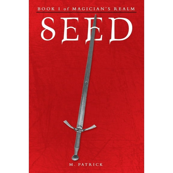 Seed: Book I of Magician's Realm, (Paperback)