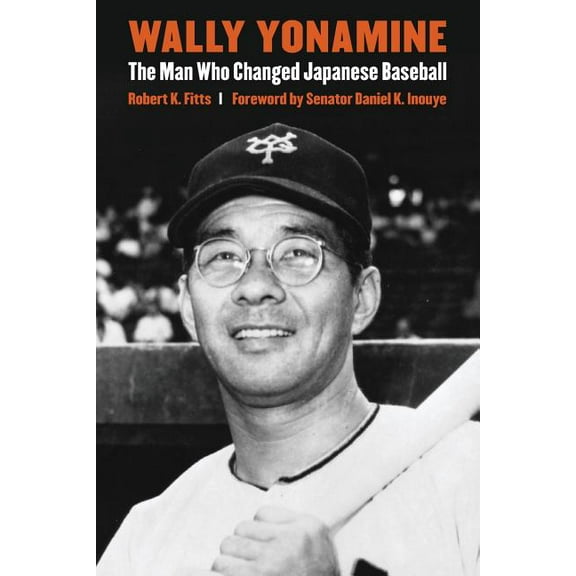 Wally Yonamine: The Man Who Changed Japanese Baseball, (Paperback)