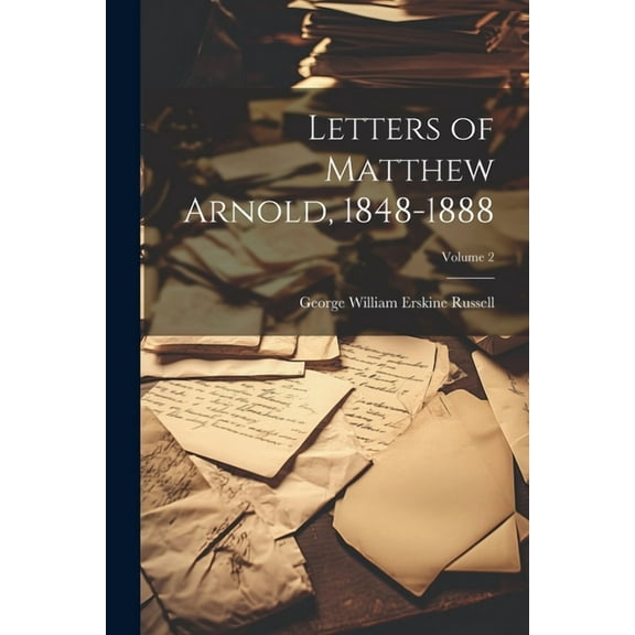 Letters of Matthew Arnold, 1848-1888; Volume 2 (Paperback)