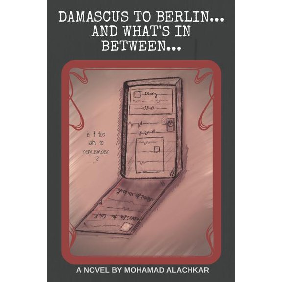 Damascus to Berlin...and What's in Between... (Paperback)
