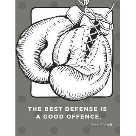 The best defense is a good offence.: Journal Motivational Notebook with Quote by Ralph Charell, for School Student Office College; Wrestling 110 Blank