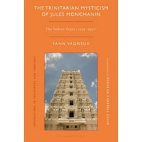 Explorations in Philosophy and Theology The Trinitarian Mysticism of Jules Monchanin: The Indian Years (1939-1957), (Hardcover)