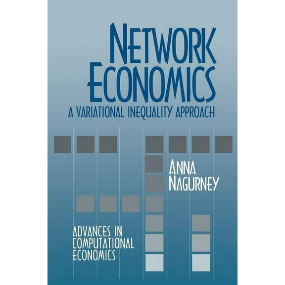 Advances in Computational Economics Network Economics: A Variational Inequality Approach, Book 1, (Paperback)