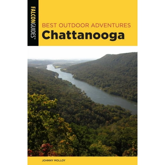 Best Adventures Near Best Outdoor Adventures Chattanooga, (Paperback)
