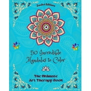 50 Incredible Mandalas to Color: The Ultimate Art Therapy Book Self-Help Tool for Full Relaxation and Creativity: Amazing Mandala Designs Source of Infinite Harmony and Divine Energy (Paperback)