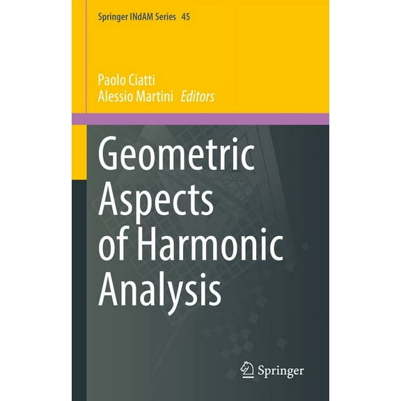 Springer Indam Geometric Aspects of Harmonic Analysis, Book 45, (Hardcover)