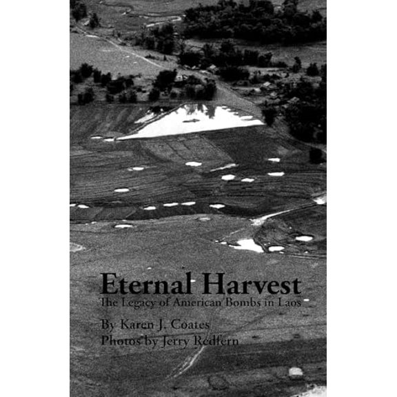 Pre-Owned Eternal Harvest: The Legacy of American Bombs in Laos (Paperback) 1934159492 9781934159491