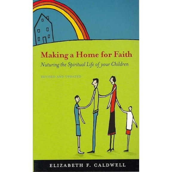 Making a Home for Faith: Nurturing the Spiritual Life of Your Children (Paperback)