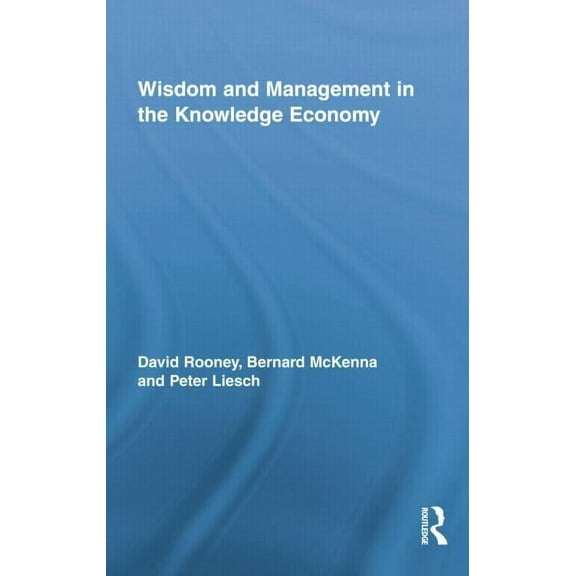 Routledge Research in Strategic Manageme Wisdom and Management in the Knowledge Economy, (Paperback)