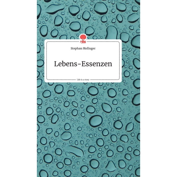 Lebens-Essenzen. Life is a Story - story.one, (Hardcover)