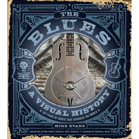 Pre-Owned The Blues: A Visual History: 100 Years of Music That Changed the World (Hardcover) 0764359754 9780764359750