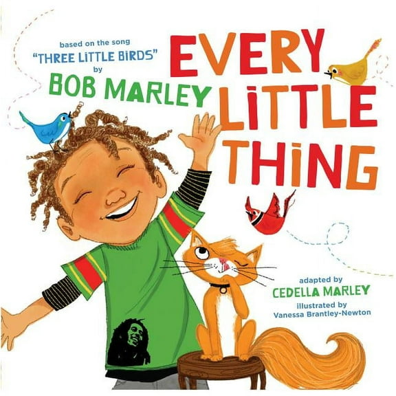 Every Little Thing: Based on the Song 'three Little Birds' by Bob Marley (Hardcover)