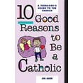 thumbnail image 2 of 10 Good Reasons to Be a Catholic: A Teenager's Guide to the Church (Paperback), 2 of 2