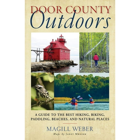 Door County Outdoors: A Guide to the Best Hiking, Biking, Paddling, Beaches, and Natural Places, (Paperback)