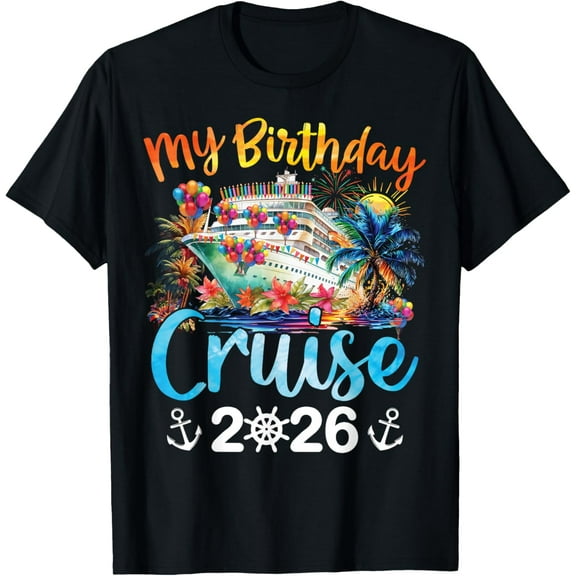 My Birthday Cruise 2026 Family Cruise Vacation Trip Birthday T-Shirt TShirt