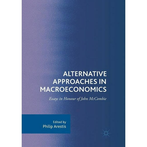 Alternative Approaches in Macroeconomics: Essays in Honour of John McCombie, (Paperback)
