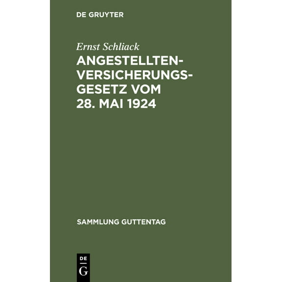 Sammlung Guttentag Angestellten-Versicherungsgesetz Vom 28. Mai 1924: Nebst Den Wichtigsten Ausführungsvorschriften Und Einem Sachregister, (Hardcover)