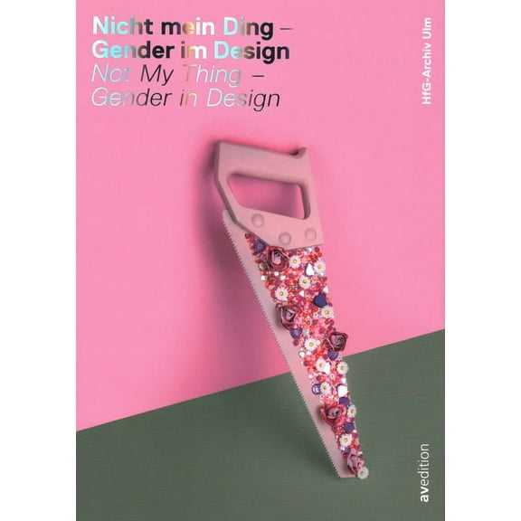 Not My Thing - Gender in Design (Paperback)