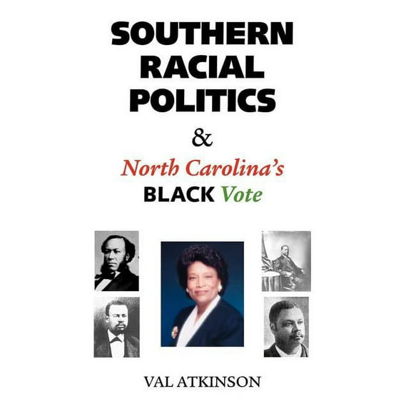 Southern Racial Politics & North Carolina's Black Vote, (Paperback)