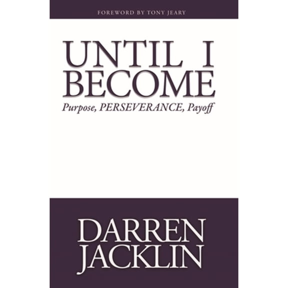 Pre-Owned Until I Become: Purpose, Perseverance, Payoff (Paperback) 1954437234 9781954437234