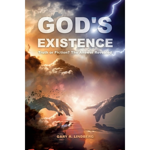 God's Existence: Truth or Fiction? The Answer Revealed, (Paperback)