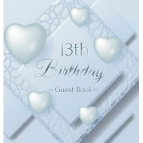 13th Birthday Guest Book: An Elegant Keepsake for the New Official Teenager - Silver and White Frosted Heart Theme - Inc, (Hardcover)