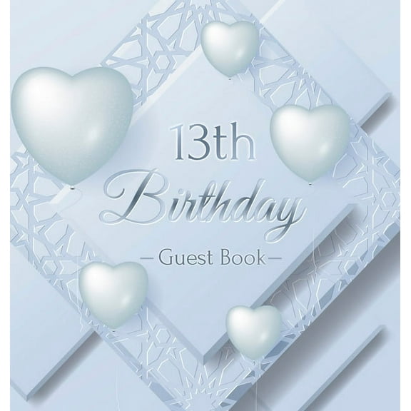 13th Birthday Guest Book: An Elegant Keepsake for the New Official Teenager - Silver and White Frosted Heart Theme - Inc, (Hardcover)