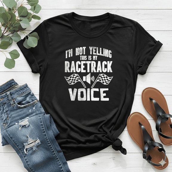 Not Yelling Racetrack Voice Racing Car Driver Racer Unisex T-Shirt, up to Size 5XL