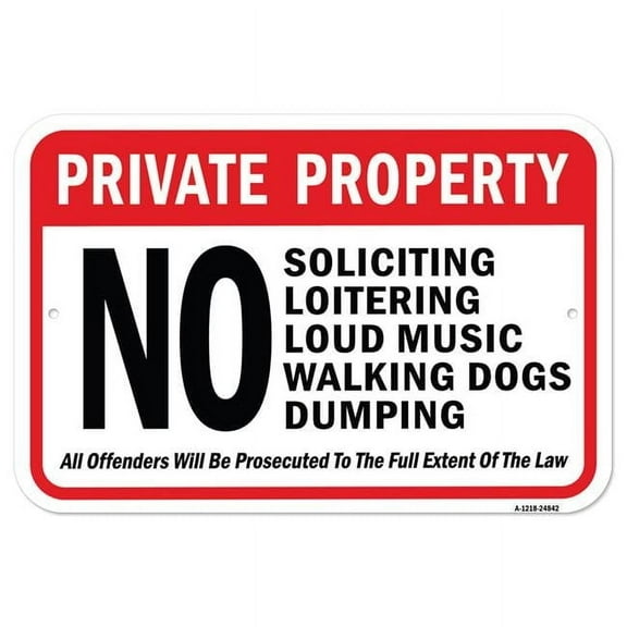 SignMission A-1218-24842 12 x 18 in. Aluminum Sign - Private Property No Loitering Loud Music Walking Dogs Dumping